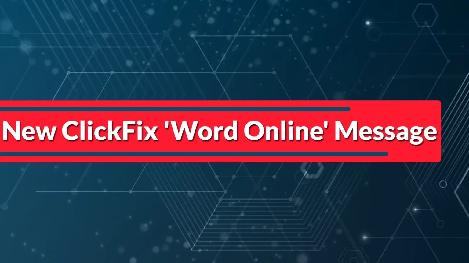 ClickFix تستغل ثغرة “Word Online” لسرقة بيانات المستخدمين