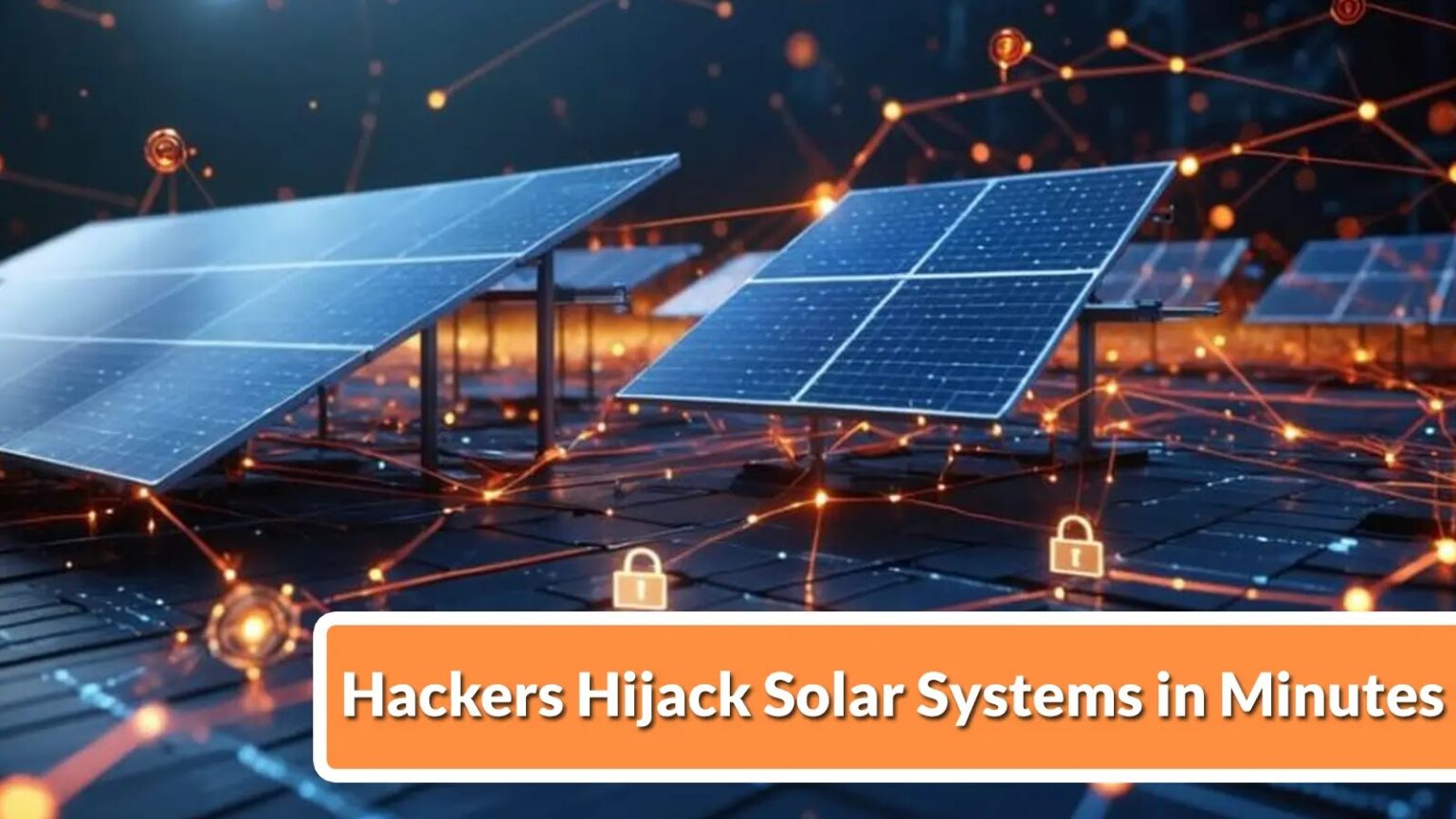 Hackers Demonstrate Capability to Manipulate Internet-Connected Solar Panel Systems for Rapid Attacks