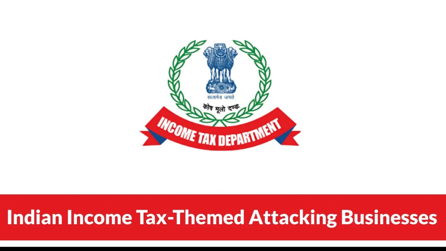 Indian Income Tax Department Investigates Businesses Using Multi-Stage Infection Chain Attacks