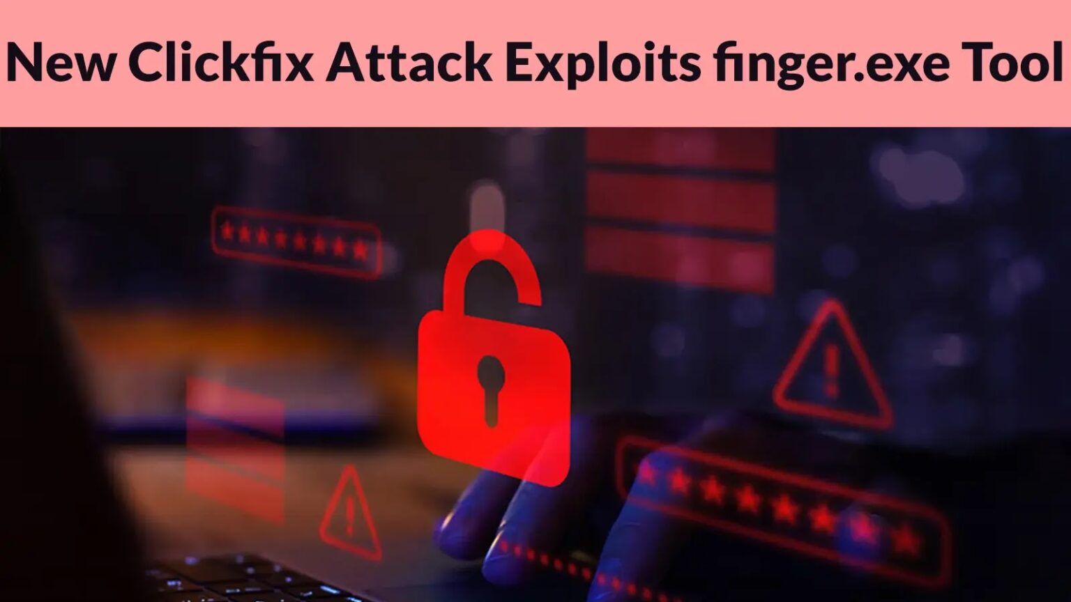 Clickfix Attack Leverages finger.exe for Malicious Code Execution