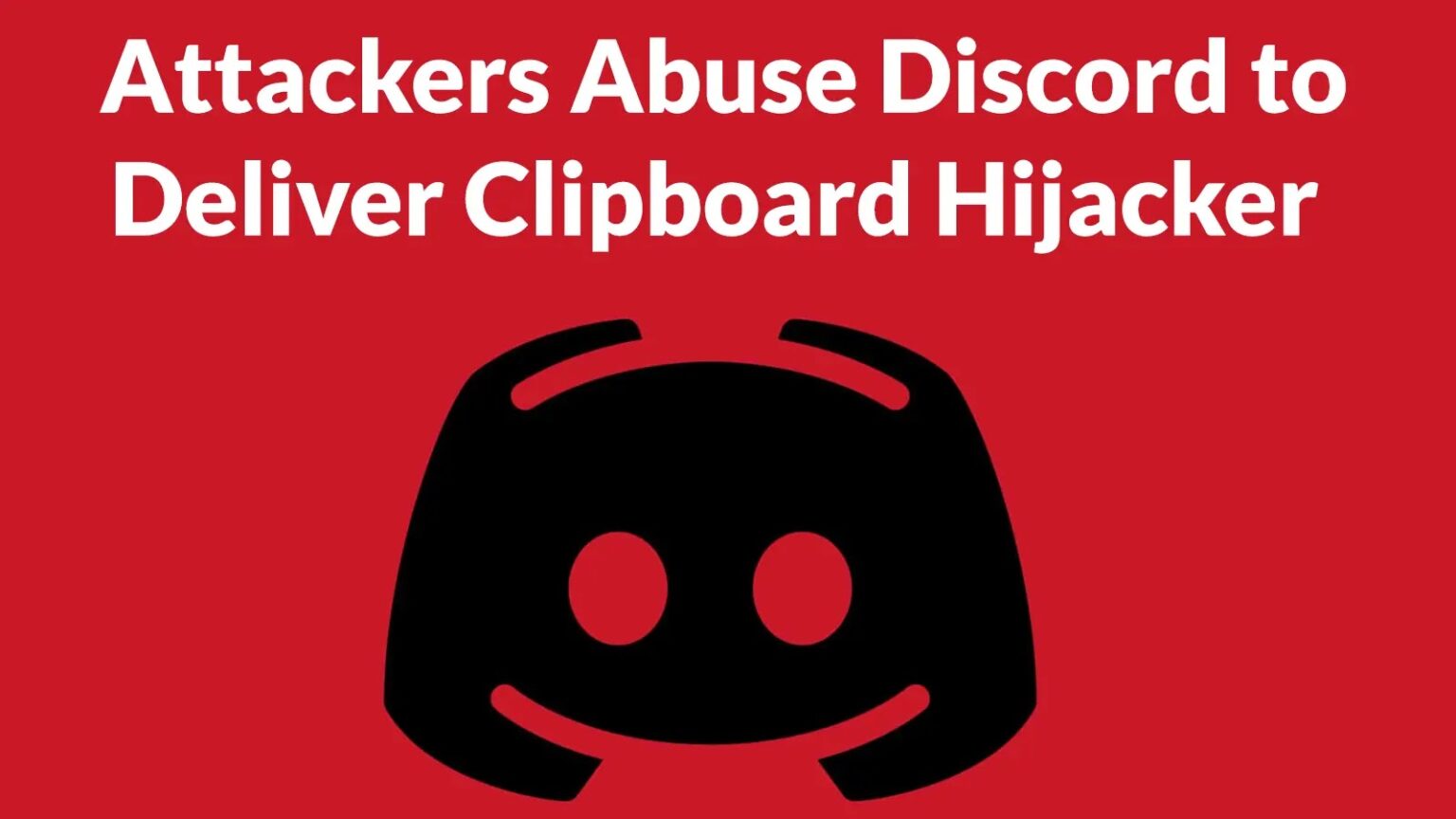 Attackers use Discord to deliver clipboard hijacker targeting wallet addresses
