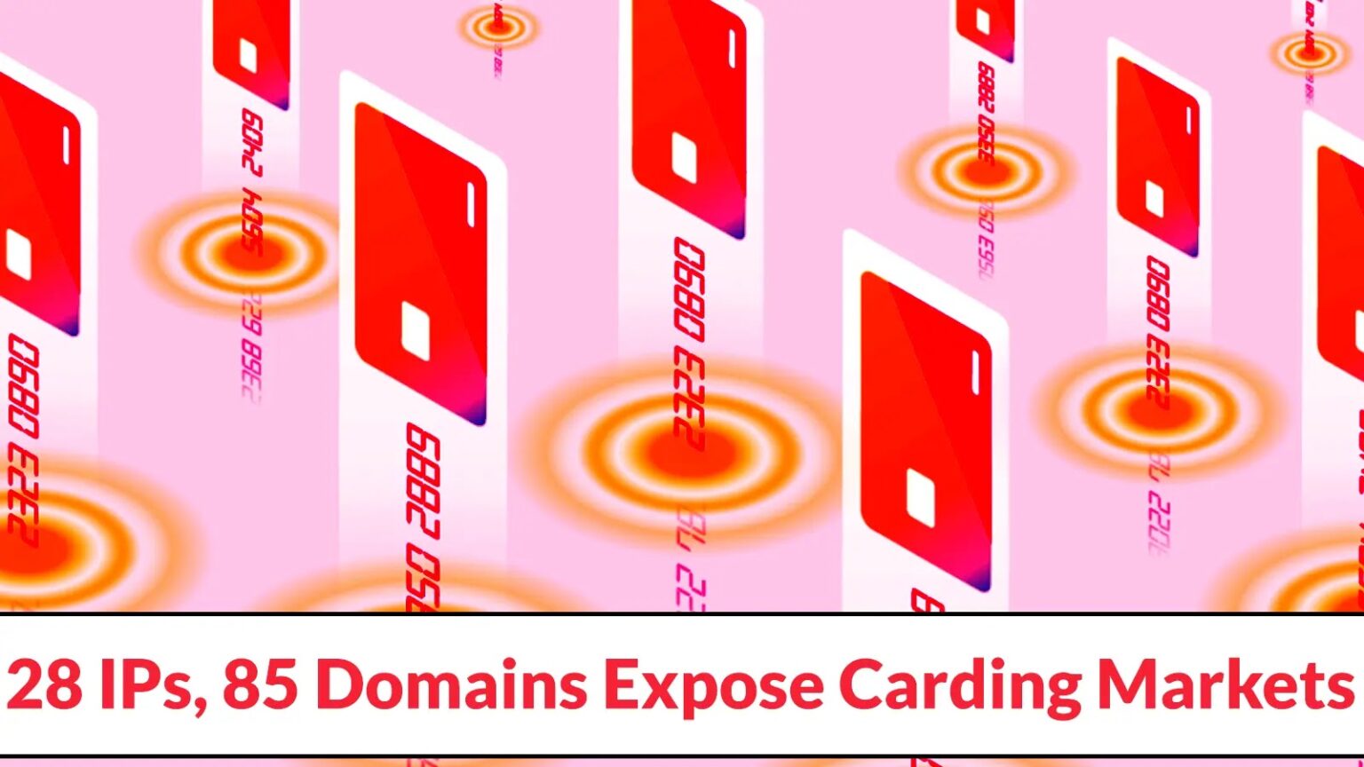 New research reveals 28 unique IP addresses and 85 domains hosting carding markets.