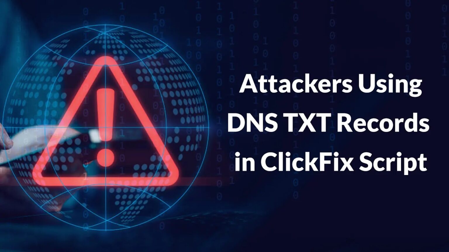 Attackers Exploit DNS TXT Records in ClickFix Script for PowerShell Command Execution