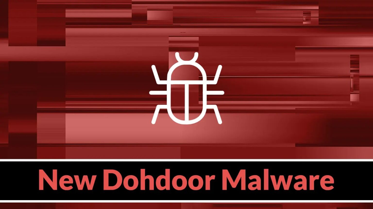 Dohdoor Malware Targets U.S. Schools and Healthcare in Multi-Stage Attack