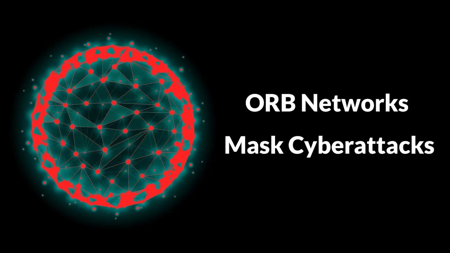 ORB Networks Utilizes Compromised IoT Devices and SOHO Routers to Conceal Cyberattacks