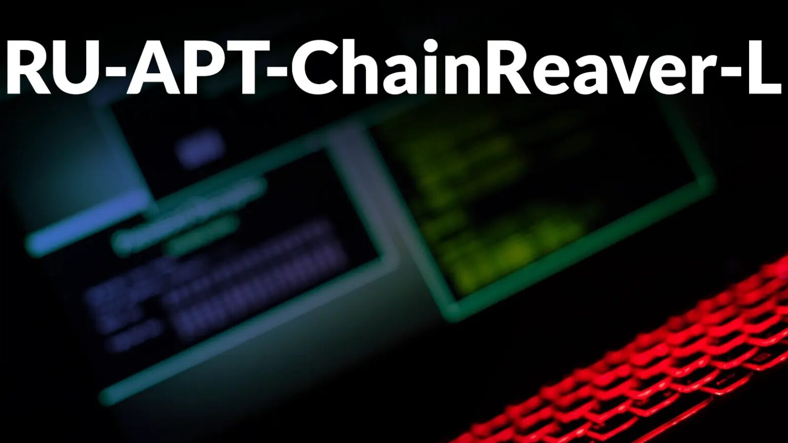 Tracking Group RU-APT-ChainReaver-L Engages in Widespread Cross-Platform Supply Chain Attacks