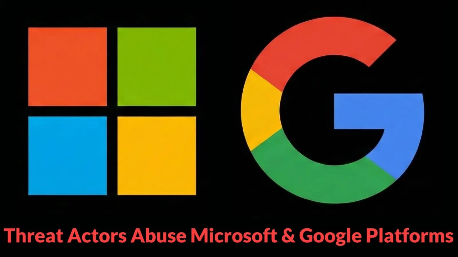 Threat Actors Exploit Microsoft and Google Platforms to Target Enterprise Users